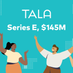 Tala Raises $145 Million Series E to Become Largest Financial Platform for the Global Underbanked